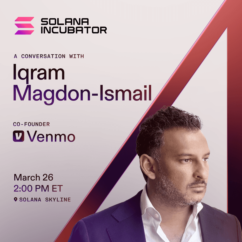 Solana Incubator: A Conversation with Iqram Magdon-Ismail, Co-Founder of Venmo