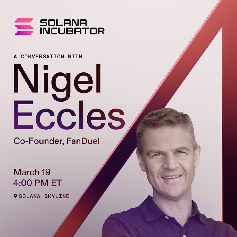 Solana Incubator: A Conversation with Nigel Eccles, Co-Founder of FanDuel